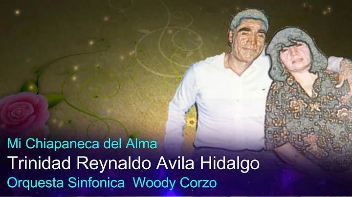 Mi Chiapaneca del Alma Trinidad Reynaldo Avila Hid...