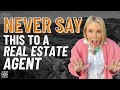 Never say this to a real estate agent  audra lambert 2024