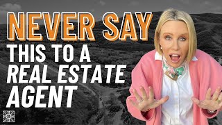 Never say this to a Real Estate Agent! Audra Lambert 2024