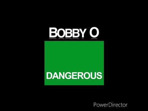 Bobby O   Dangerous Radio Edit