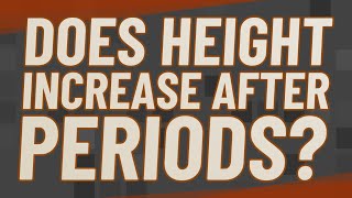Does height increase after periods?