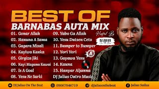 DJ Julius Best Of Barnabas Auta 2023 Mix {09067946719} Sabon Rai Don Kowa Music New