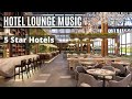 Hotel lounge music  elegant luxury 5 star hotels