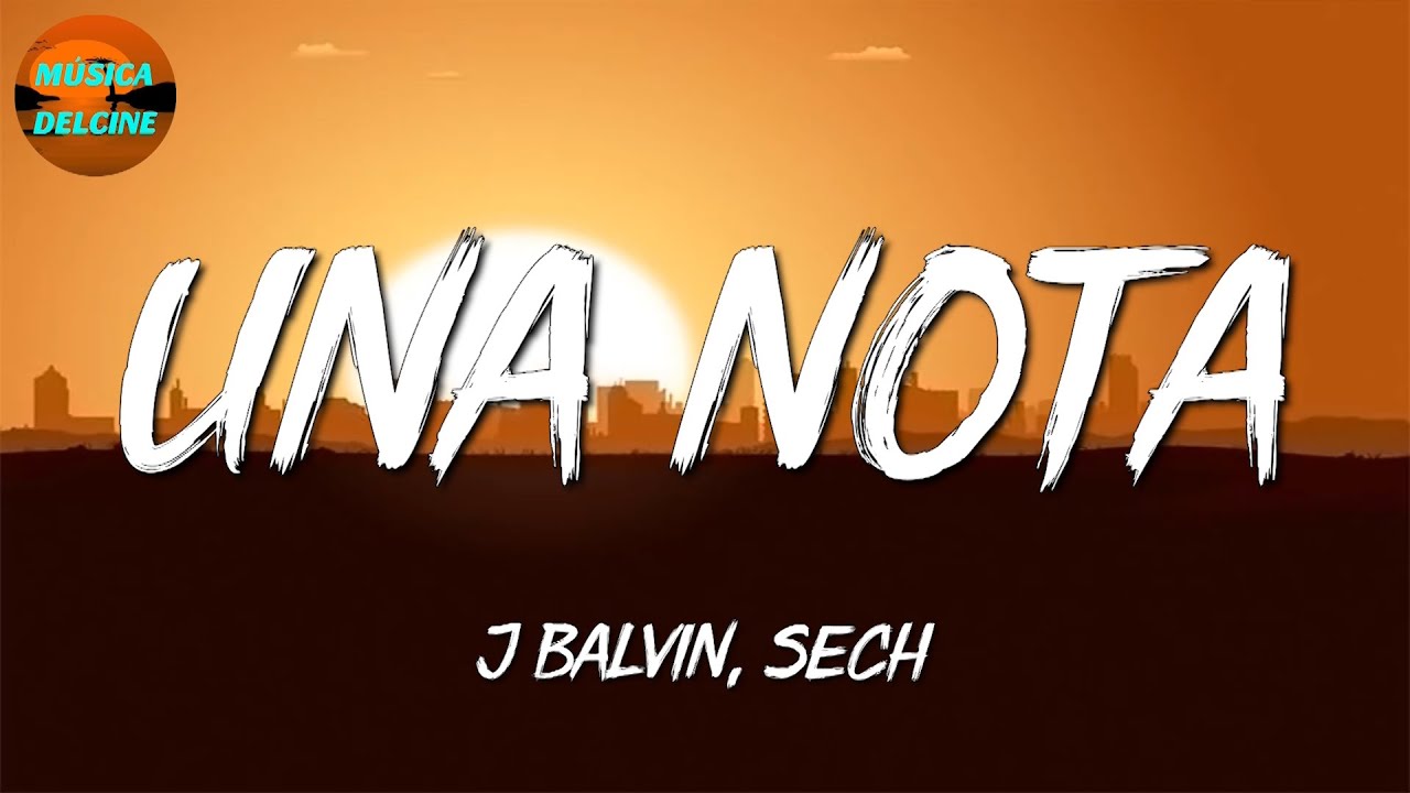 ♫ J Balvin, Sech - Una Nota (Letra\Lyrics)