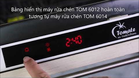 [TOM 6012 & TOM 6014] Hướng dẫn Sử dụng Máy rửa chén: TOMATE DISWASHER
