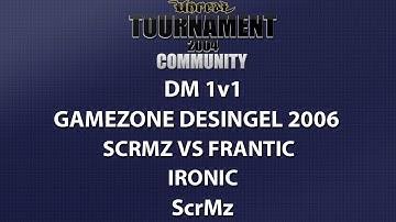 UT2004 DM 1v1 - Gamezone 2006 - ScrMz vs Frantic - Ironic - ScrMz