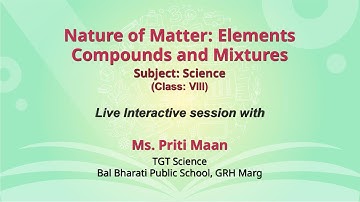 NCERT  Nature of Matter: Elements Compounds and Mixtures  Subject: Science   Class: VIII  Live