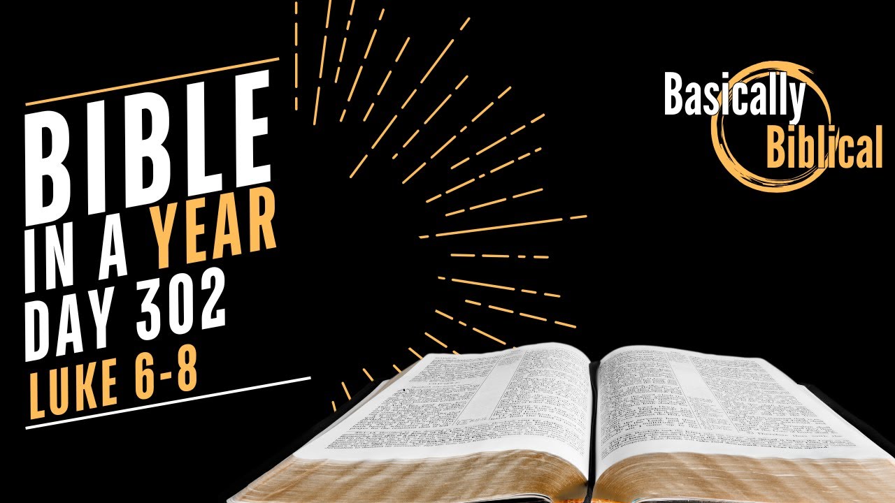Day 302 – Power and Parables: Faith That Transforms — Luke 6–8 | Bible In A Year (CSB)