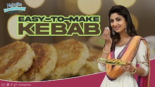 Easytomake Kebab | ईज़ी वेज कबाब | Ramzan | Shilpa Shetty Kundra | Nutralite | Art of Loving Food