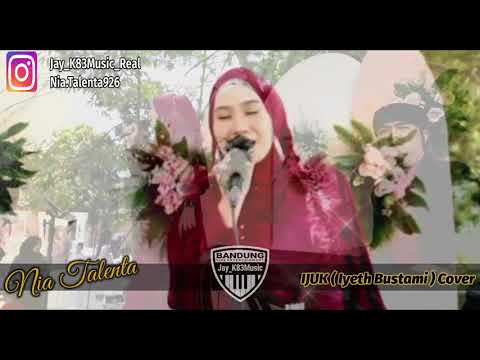 IJUK ( Iyeth Bustami ) LIVE Cover || NIA TALENTA