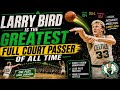 Larry Bird is the Greatest Full Court Passer in NBA History (Explained)