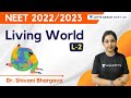 L2: Living World | NEET Biology | NEET 2022/2023 | Dr. Shivani Bhargava