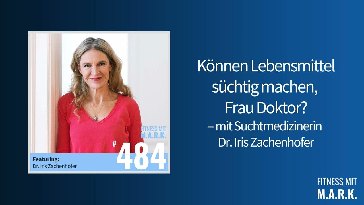 484: Dr. Iris Zachenhofer Interview Nr.3 (ganze Folge) | Fitness mit Mark [Audio]