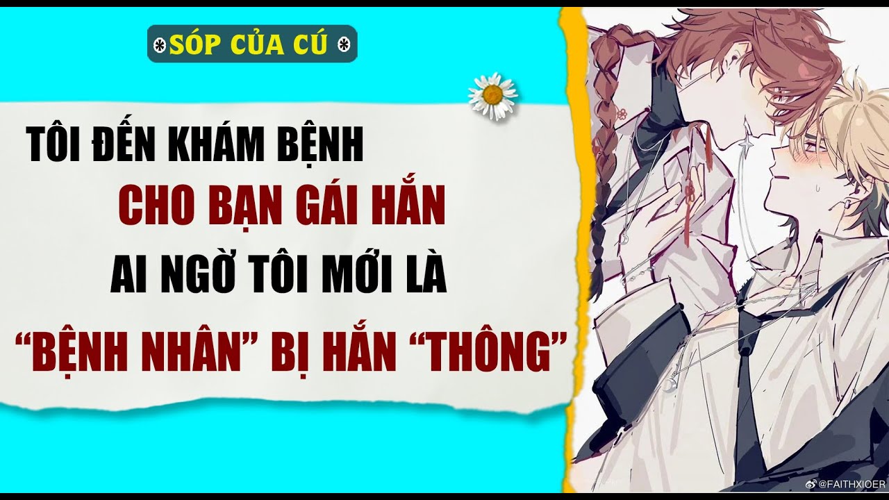 TRUYỆN BOY LOVE | T ĐẾN KHÁM BỆNH CHO BẠN GÁI HẮN AI NGỜ | AUDIO ĐAM MỸ FULL | Sóp của cú