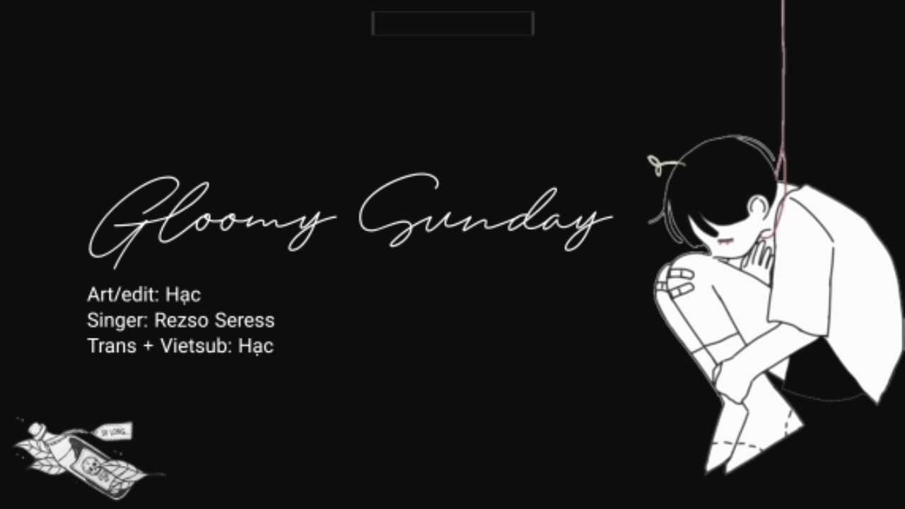 [Vietsub + Lyric] Gloomy Sunday - Rezso Seress/Ngày... - youtube