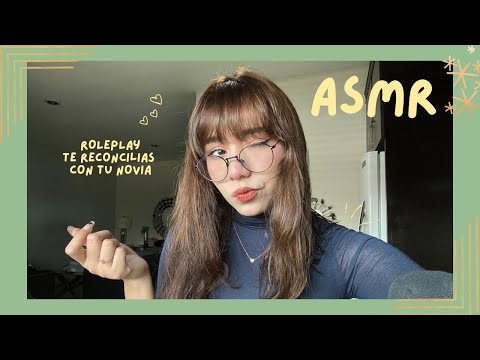 ASMR - TE RECONCILIAS CON TU NOVIA/ ROLEPLAY