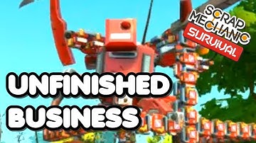 Unfinished Business - a Scrap Mechanic Survival Farmbot Killer