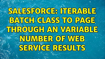 Salesforce: Iterable Batch class to page through an variable number of web service results