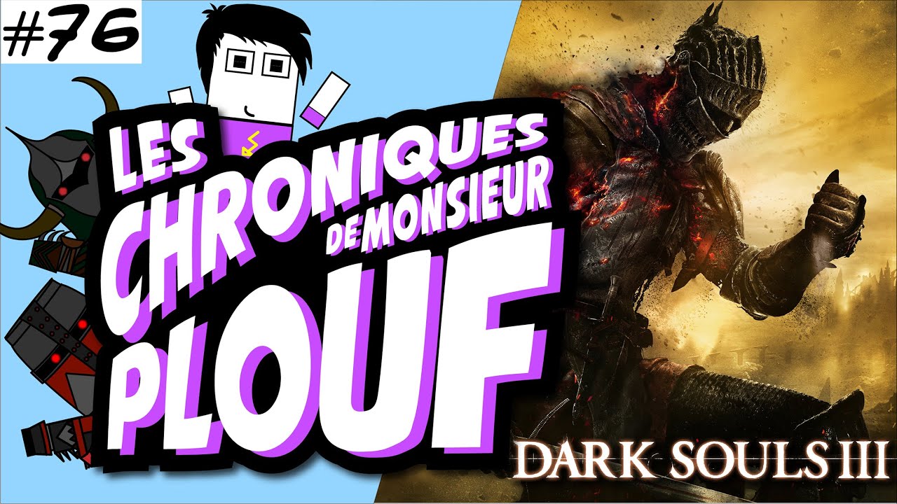 Chroniques de Mr. Plouf #76 - Dark Souls 3