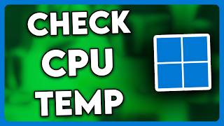 How to Check CPU Temp Windows 11 (2026)