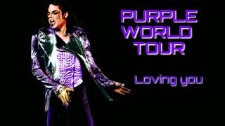 Loving You - PURPLE WORLD TOUR -Michael Jackson