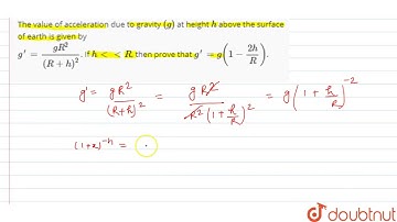The value of acceleration due to gravity `(g)` at height `h` above the surface of earth is given
