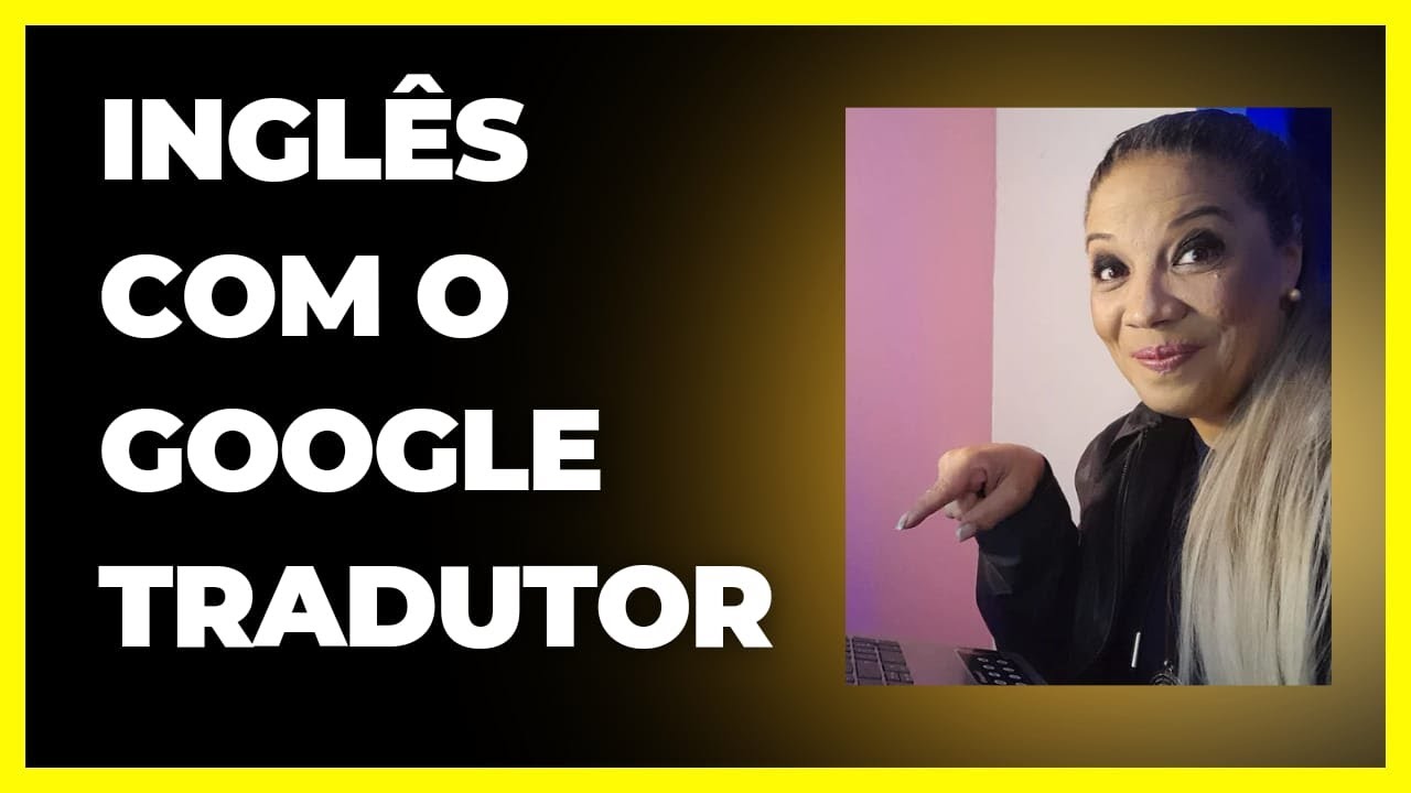 Como aprender inglês com o Google Tradutor? 