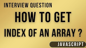 Find Index Of Array Element  JAVASCRIPT INTERVIEW QUESTIONS
