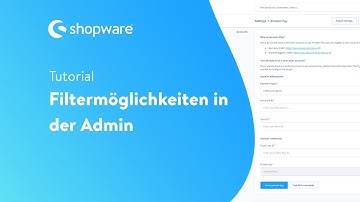 Filtermöglichkeiten in der Admin (Shopware 6 Tutorial)
