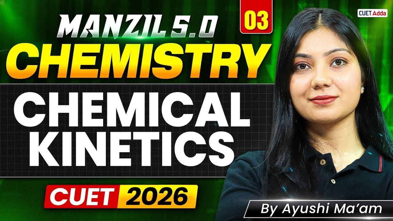CUET 2026 Chemistry | Chemical Kinetics | CUET Science Preparation 2026 ...