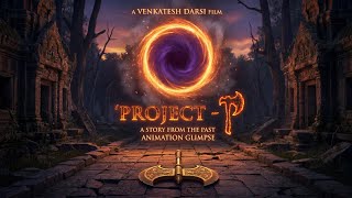PROJECT - P | indipendent film | Animation Glimpse | A Story From The Past | Venkatesh Darsi