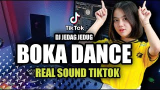 DJ BOKA BOKA DANCE REAL SOUND TIKTOK JEDAG JEDUG FULL BASS🔊🎵