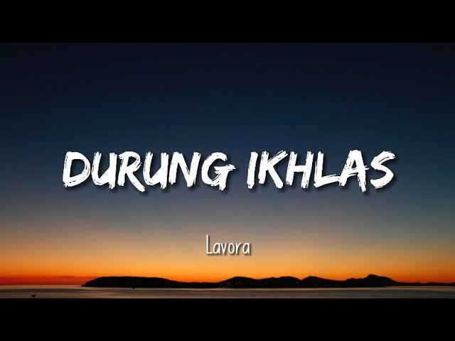 DURUNG IKHLAS - LAVORA (LIRIK) class=