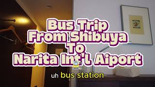 BUS TRIP FROM SHIBUYA TO NARITA AIPORT