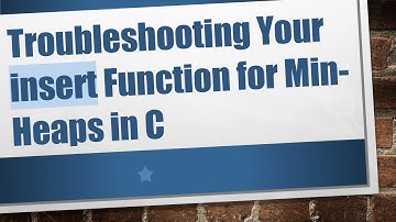Troubleshooting Your insert Function for Min-Heaps in C