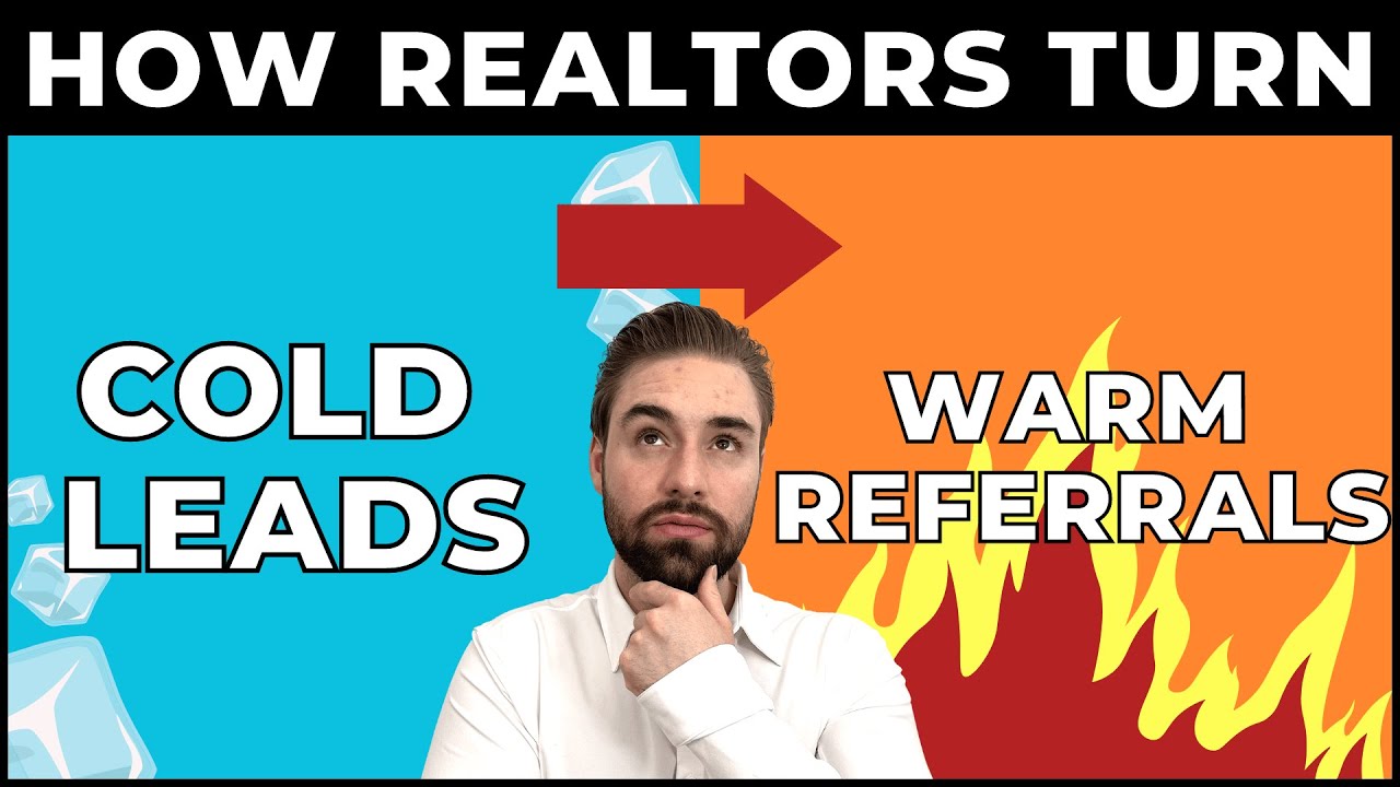 How Realtors Turn Cold Leads Into Warm Referrals - YouTube