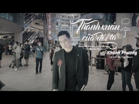 Video THANH XUÂN CỦA ĐÔI TA (Khi Nào) - Khánh Phương | OST... - youtube