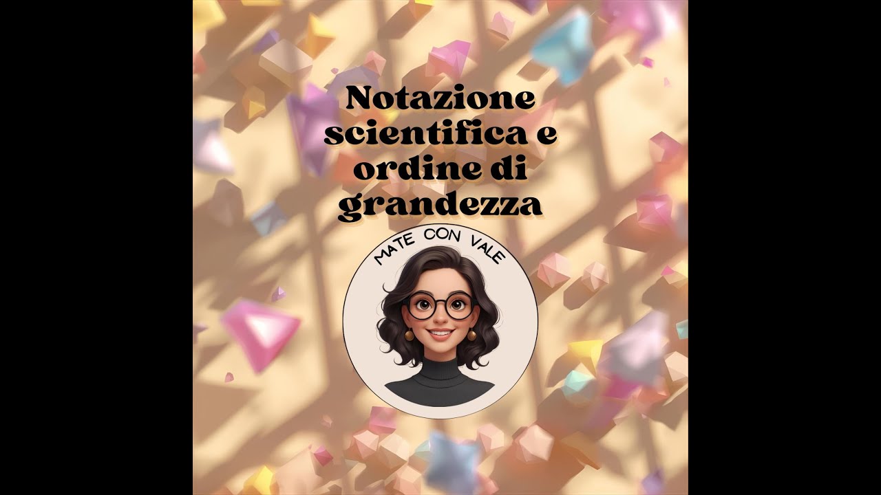 Notazione Scientifica e Ordine di Grandezza FACILE. Guida Completa (Esempi Pratici)