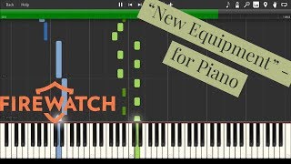 Firewatch - New Equipment for Piano