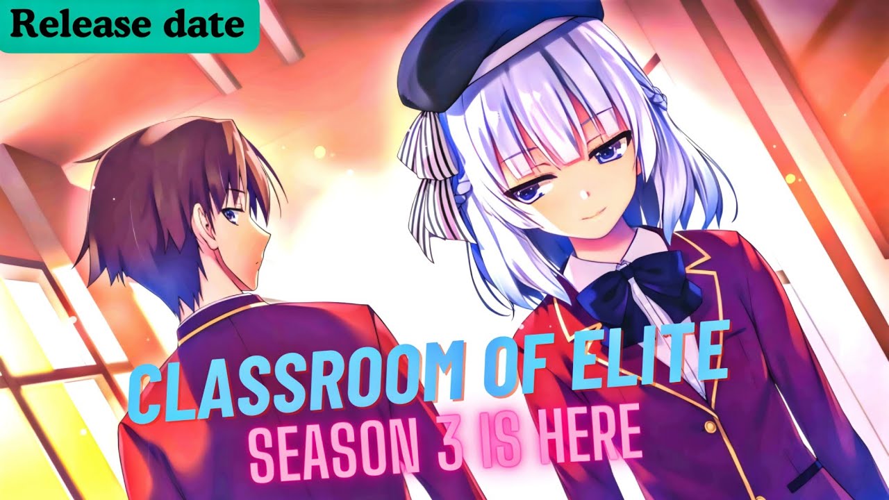 Season 3 of Classroom of the Elite: Theme Song Artists Revealed in Latest  Video » Anime India