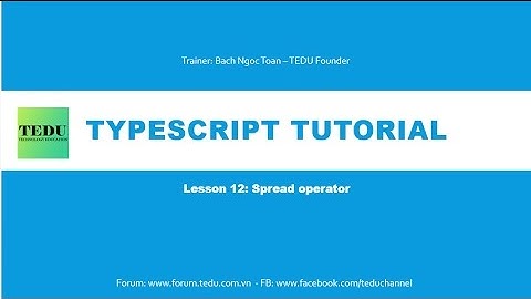 ES6 & TypeScript căn bản  - Bài 12: Spread parameter