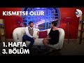 K脹smetse Olur 1 Hafta 3 B旦l端m K脹smetse Olur 1 Hafta 3 B旦l端m