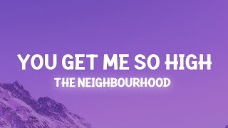 The Neighbourhood - You Get Me So High (Lyrics) youre my best friend ill love you forever [1 Hou