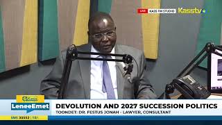 Devolution and 2027 Succession Politics, With Dr. Festus Jonah - Lawyer, Consultant__ Part 3