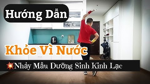 Hướng Dẫn 🔴KHỎE VÌ NƯỚC - 💥Dưỡng Sinh Kinh Lạc / Leo (BÀI KHỚP NHẠC BẤM▶️)