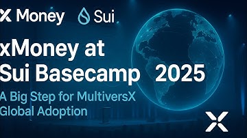 xMoney at Sui Basecamp 2025 – A Big Step for MultiversX Global Adoption