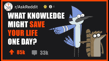 Knowledge That Might Save Your Life One Day (R/AskReddit)
