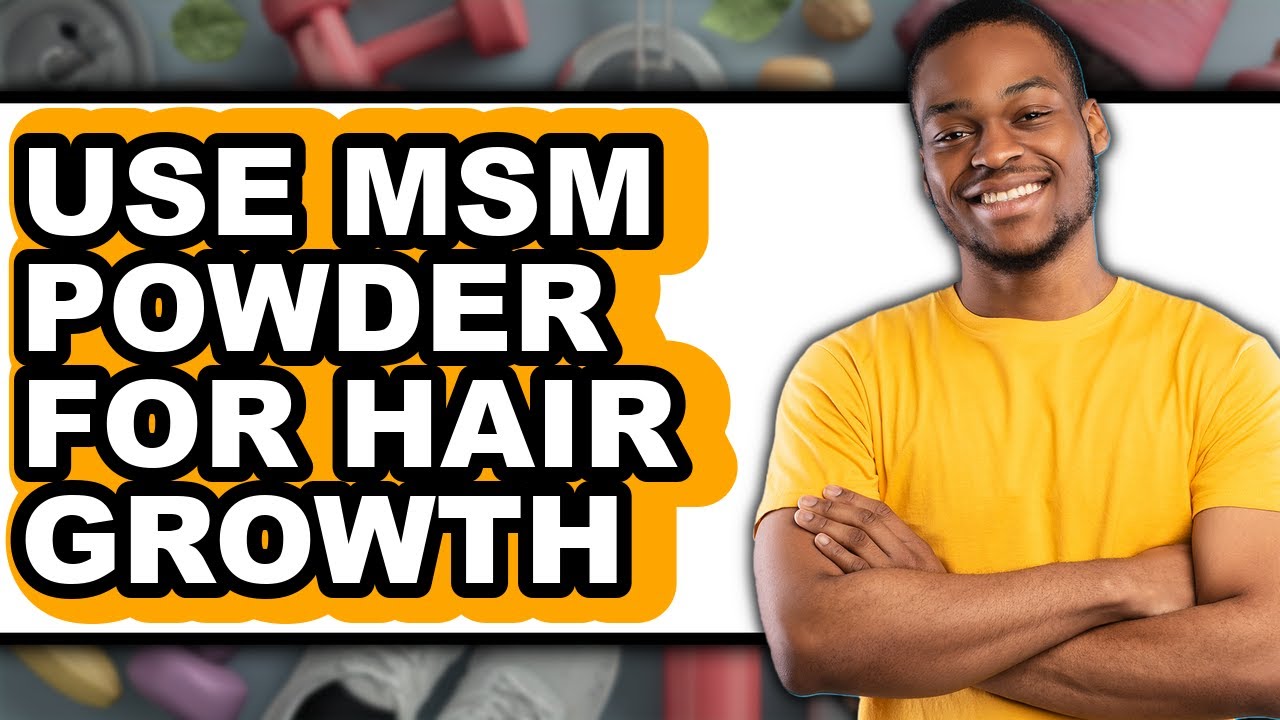 How to Use Msm Powder for Hair Growth (Full Guide)