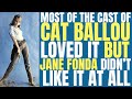 Most of the cast of &quot;Cat Ballou&quot; LOVED IT BUT JANE FONDA DIDN&#39;T like what was happening on the set!