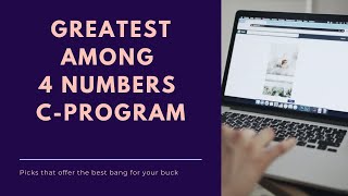4.8) Program to find greatest among four numbers | C Programming